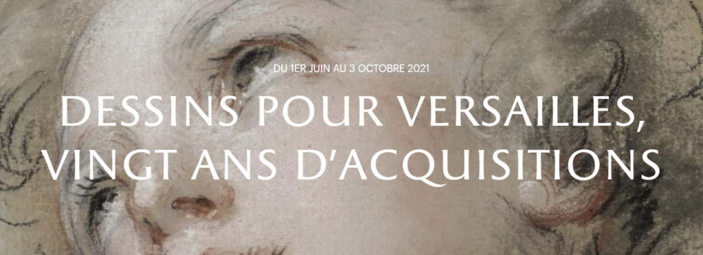 Exposition : Dessins pour Versailles, vingt ans d'acquisitions (Château de Versailles, 2021) Capt1000