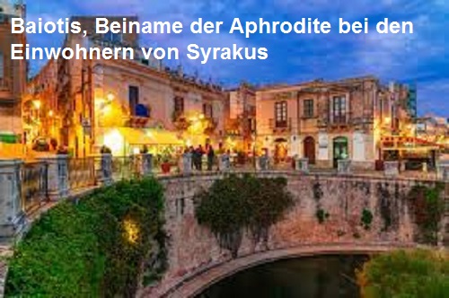 Baiotis (Mythologie): Beiname der Aphrodite in Syrakus (Sizilien) Baioti10