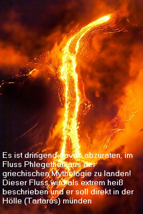 Phlegethon (Mythologie): Extrem heißer Fluss der Unterwelt, mündet in Hölle Phlege10