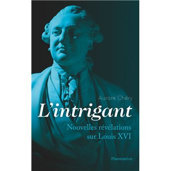 L'intrigant. Nouvelles révélations sur Louis XVI L-intr10