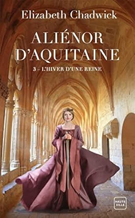 [Chadwick, Elizabeth] Aliénor d'Aquitaine - Tome 3:  L'Hiver d'une reine Hiver10