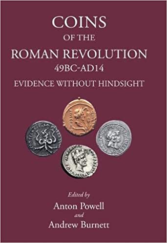 Coins of the Roman Revolution 49 BC-AD 14 Evidence Without Hindsight 41dui010