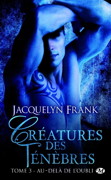Créatures des Ténèbres - Tome 3 : Au-delà de l'oubli de Jacquelyn Frank 81rfml10