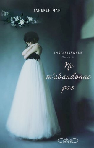 Insaisissable - Tome 3 : Ne m'abandonne pas de Tahereh Mafi Abando11