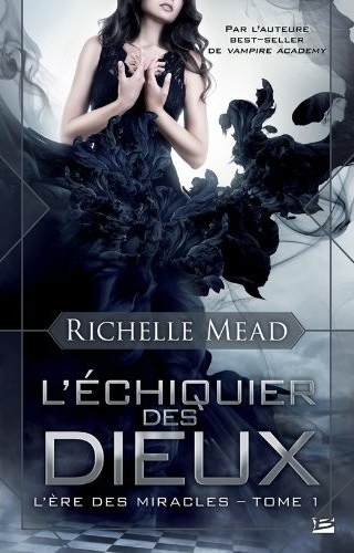 mead - L'Ère des Miracles - Tome 1 : L'Échiquier des Dieux de Richelle Mead Dieux10