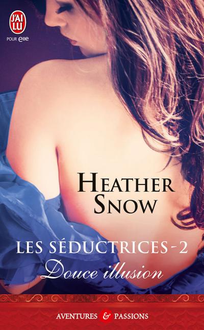 Les Séductrices - Tome 2 : Douce Illusion de Heather Snow Douce12