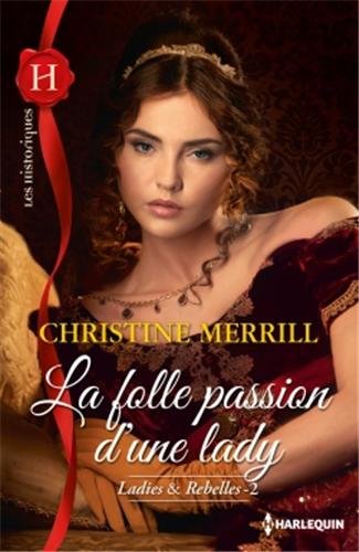 Ladies & Rebelles - Tome 2 : La folle passion d'une Lady de Christine Merrill  Ladies10