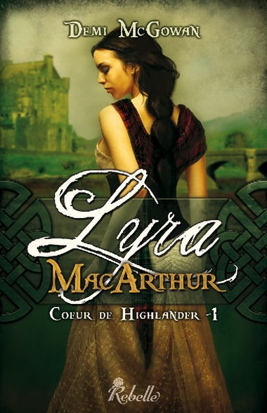 Coeur de Highlander - Tome 1 : Lyra MacArthur de Demi McGowan Lyra11