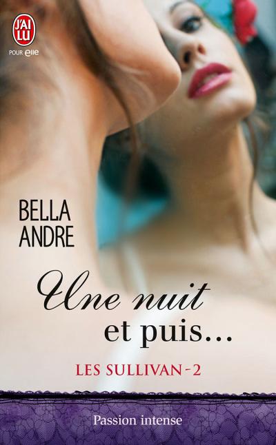 Les Sullivan - Tome 2 : Une nuit et puis... de Bella Andre Nuit10