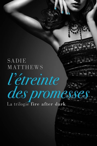 Fire After Dark - Tome 3 : L'Étreinte des Promesses de Sadie Matthews Promes10