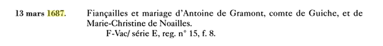 13 mars 1687: Fiançailles et mariage de Antoine de Gramont, comte de Guiche et Marie-Christine de Noailles	Voir le sujet précédent Captur39