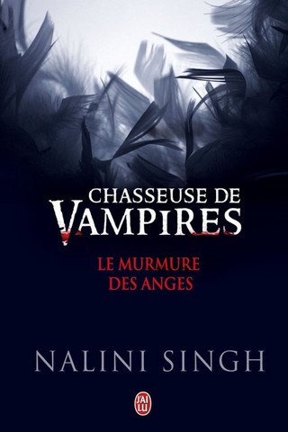 CHASSEUSE DE VAMPIRES (RECUEIL DE NOUVELLES) LE MURMURE DES ANGES de Nalini Singh Chasse10