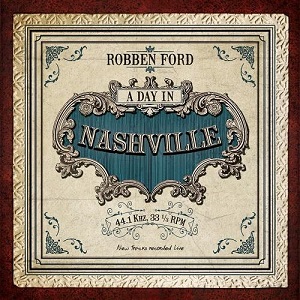 Robben Ford A Day In Nashville 13911611