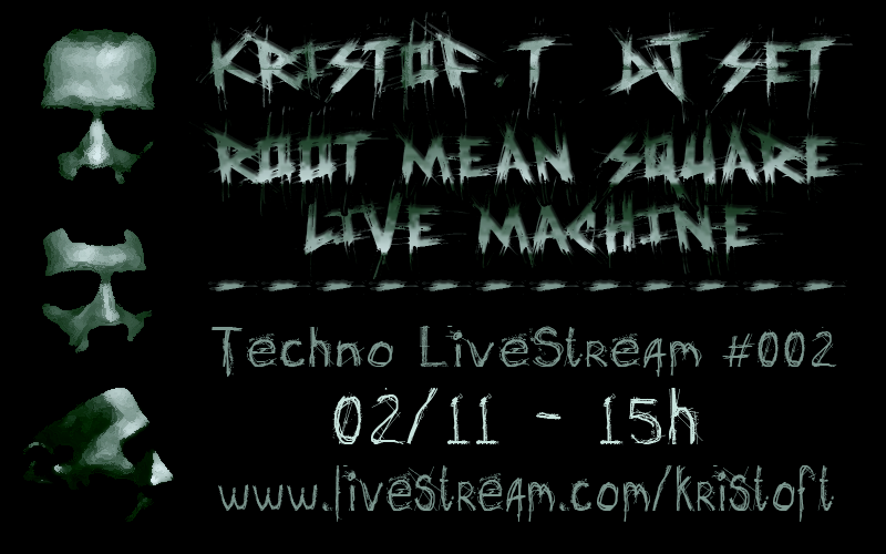 KRISTOF.T Techno LiveStream #002 Samedi 2 Novembre à partir de 15h Kt_2li16
