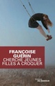 [Guérin, Françoise] Cherche jeunes filles à croquer 97827010