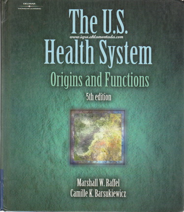 The U.S. Health System by Marshall W. Raffel & Camille K. Barsukiewicz The_us10