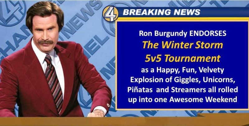 Ron Burgundy Endorses the Winter Storm 5v5 Tournament? Slide112