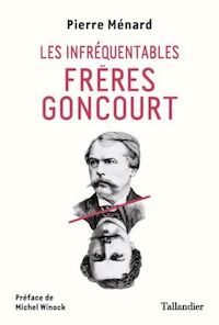 De Pierre Ménard :  Les infréquentables frères Goncourt 17047311