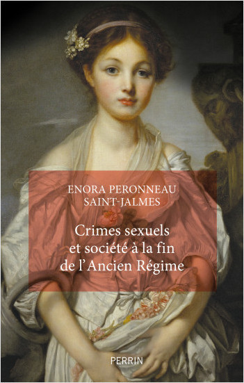 Crimes sexuels et société à la fin de l'Ancien Régime. De Enora Peronneau Saint-Jalmes 97822649