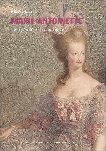 delalex - Marie-Antoinette, la légèreté et la constance. De Hélène Delalex 97822650