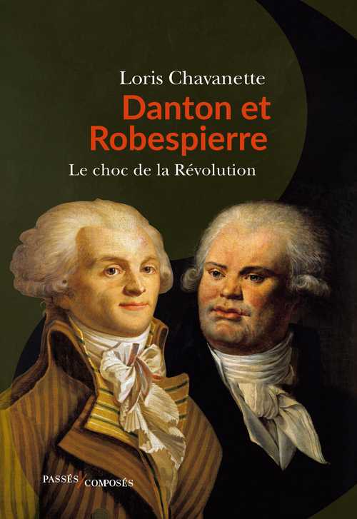 Danton et Robespierre, le choc de la Révolution. De Loris Chavanette 97823713