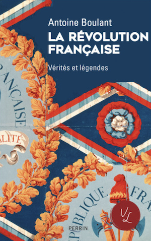 La Révolution française, vérités et légendes. De Antoine Boulant Capt5194