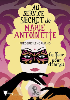 Au service secret de Marie-Antoinette. Les romans de Frédéric Lenormand Capt5833