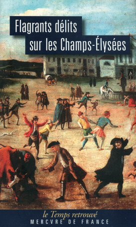 Flagrants délits sur les Champs Elysées. Les dossiers de police du gardien Federici (1777-1791) D2296610
