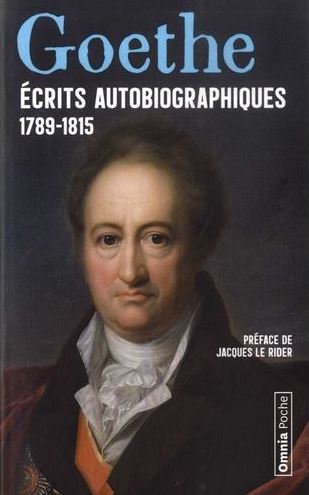 Récits autobiographiques, 1789-1815. Johann Wolfgang Goethe Ecrits10