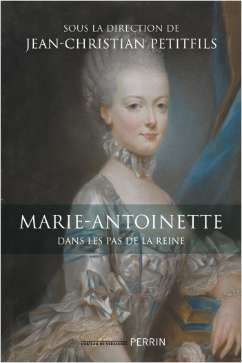 Marie-Antoinette, dans les pas d'une reine (sous la direction de Petitfils) 97822610