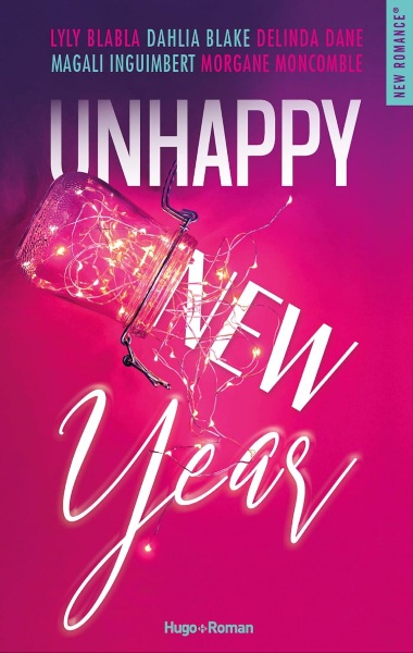 Unhappy new year de Dahlia Blake, Delinda Dane, Lylyblabla, Magali Inguimbert et Morgane Moncomble  715lag11
