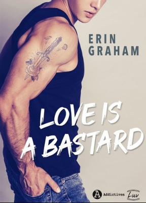 Love is a bastard de Erin Graham 97910215