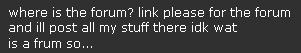 "Where's the forum?" N00b fail Forumf10