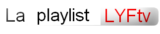 Music & News : écoutez la playlist LYFtvNews !