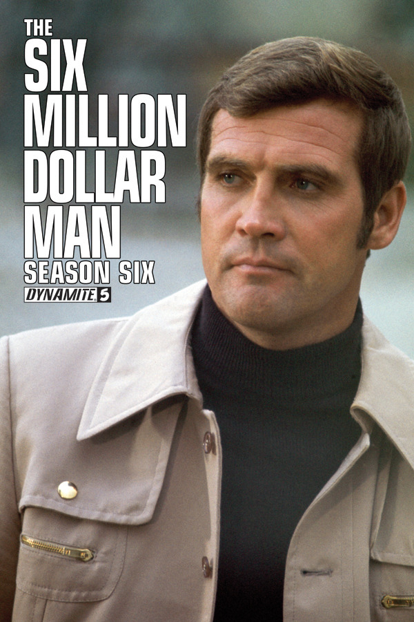 Retour de "L'Homme qui valait 3 milliards" ,saison 6... en comic book chez Dynamite. - Page 2 37805210
