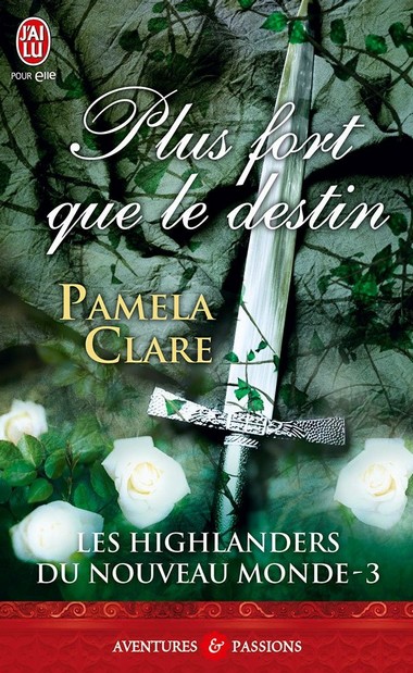 CONCOURS : Les Highlanders du Nouveau Monde 3 de Pamela Clare dédicacé ! Destin10