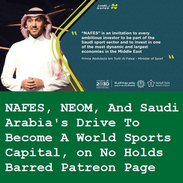 "NAFES, NEOM, And Saudi Arabia's Drive To Become A World Sports Capital" on No Holds Barred Patreon Page Nafes_10