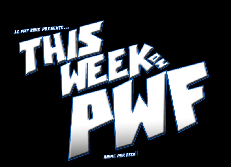 This Week On PWF - n°8 This_w11