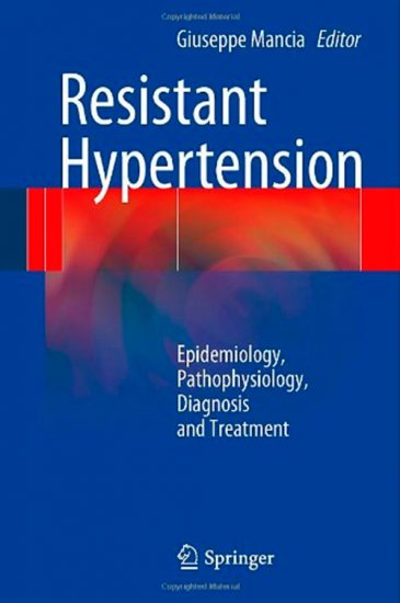 Resistant hypertension : Epidemiology, Pathophysiology, Diagnosis and treatement-Springer 2013 13973310