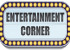 ☼ Entertainment<br>