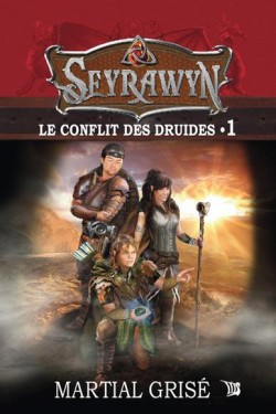 [Grisé, Martial] Le conflit des druides Tome 1: Seyrawyn Seyraw10