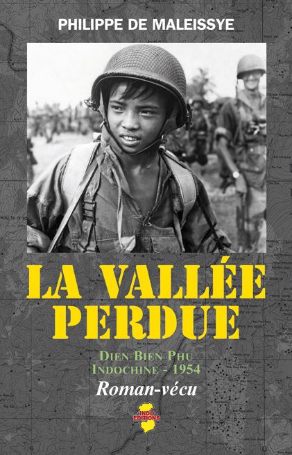 "La vallée perdue" excellent ouvrage sur Dien Bien Phu - On y découvre combien les épreuves transforment l’homme, le révèlent, lâche ou héros, grand ou petit. Vallae10