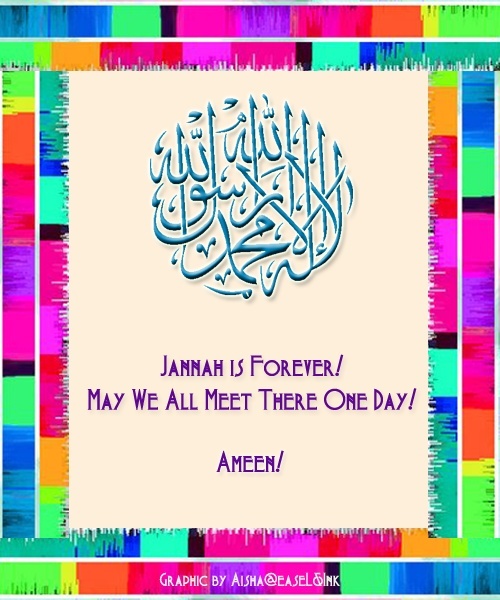 Jannah is forever! May we all meet there one day! Jannah12