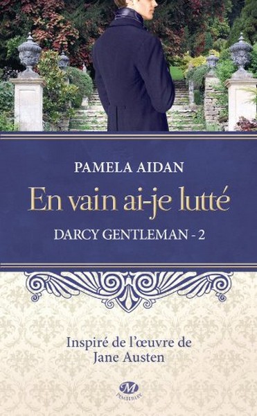 Fitzwilliam Darcy gentleman, Tome 2 : En vain ai-je lutté Darcy-10