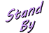 stand by