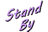 stand by stand by