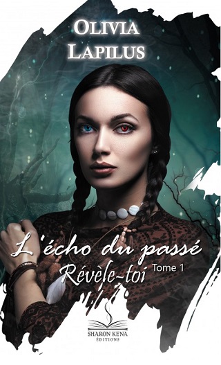 REVELE TOI (Tome 01) L'ECHO DU PASSE de Olivia Lapilus L-echo10