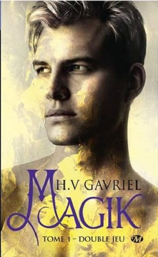 MAGIK (Tome 01) DOUBLE JEU de H.V.Gavriel Magik-10