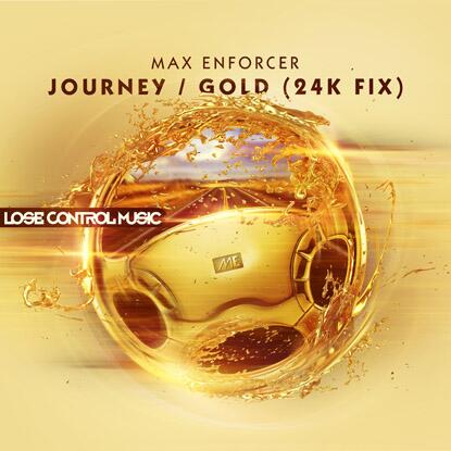 Max Enforcer - Journey / Gold 24K Fix [LOSE CONTROL MUSIC] Bk82nb10