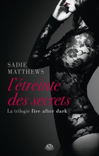 MATTHEWS Sadie, La Trilogie Fire After Dark - Tome 2 : L'étreinte des secrets 1310-a10